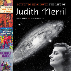 Better to Have Loved [The Life of Judith Merril (Unabridged)] — Judith Merril