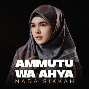 AMMUTU WA AHYA by Nada Sikkah