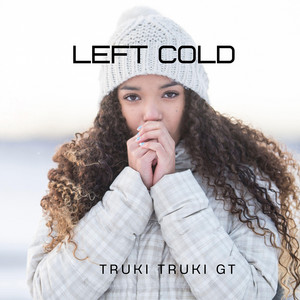 Left Cold by Truki Truki Gt