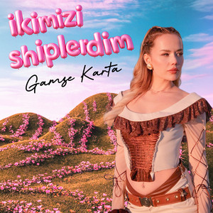 Gamze Karta - İkimizi Shiplerdim