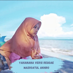 Yahanana Versi Reggae by Mazroatul Akhiro