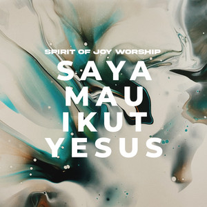 Spirit Of Joy Worship - Saya Mau Ikut Yesus (Cover)