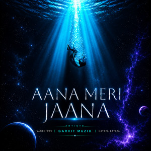 Aana Meri Jaana by Hatata Batata, Vansh Wav, Garvit Muzix