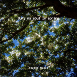 Bury my soul in spring by Youzee Music