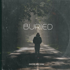 Dechlan Kirk - Buried