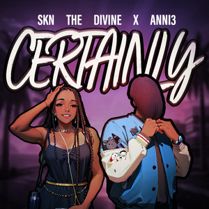 Certainly - Sped Up by SKN The Divine, Anni3