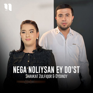 Shavkat Zulfiqor & Oydinoy - Nega noliysan ey do'st