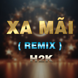 H2K - Xa Mãi (Duck Remix)