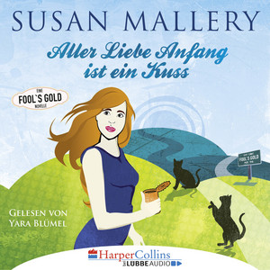 Aller Liebe Anfang ist ein Kuss [Fool's Gold Novelle (Ungekürzt)] Audiobook