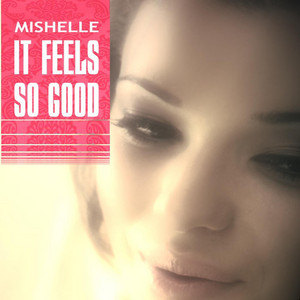 It feels so good - Radio by Mishelle