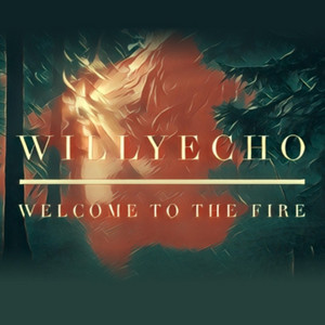 Welcome to the Fire by Willyecho