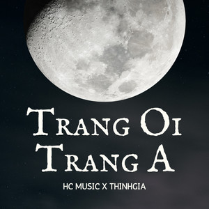 TRĂNG ƠI TRĂNG À by HC MUSIC, THINHGIA
