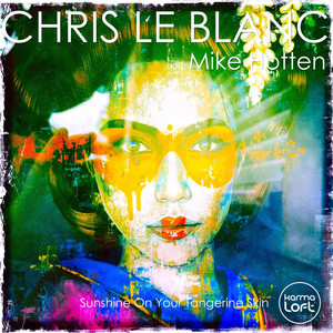 Sunshine On Your Tangerine Skin - Extended Version by Chris Le Blanc, Mike Hotten, Karmaloft