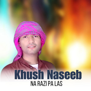 Khush Naseeb - Na Razi Pa Las