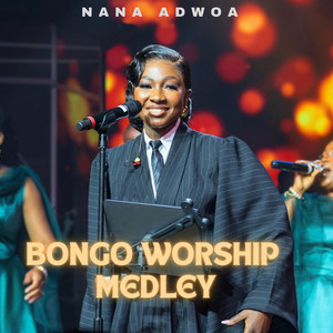 Nana Adwoa - Bongo Worship Medley