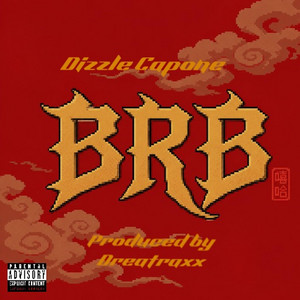 BRB by DIZZLE CAPONE, Dreatraxx