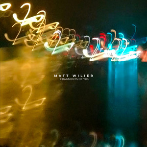 Fragments of You by Matt Wilier
