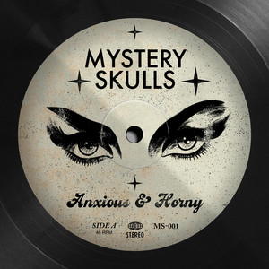 Anxious & Horny by Mystery Skulls