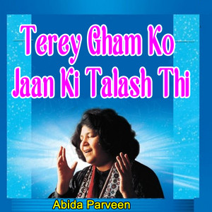 Terey Gham Ko Jaan Ki Talash Thi