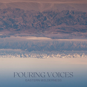Eastern Wilderness by Pouring Voices