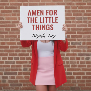 Amen for the Little Things by Nyah Ivy