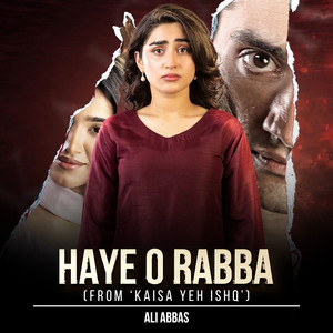 Haye O Rabba - From ‘Kaisa Yeh Ishq' by Ali Abbas