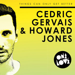 Things Can Only Get Better by Cedric Gervais, Howard Jones