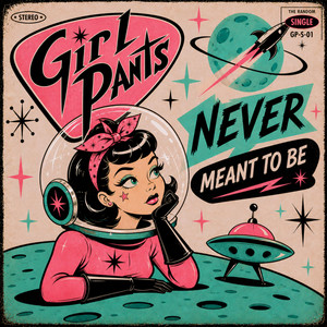 Never Meant To Be by Girl Pants