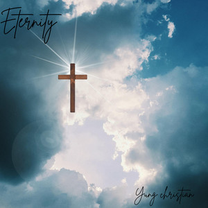 Eternity by Yung Christian