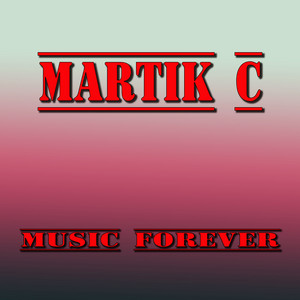 Music Forever by Martik C
