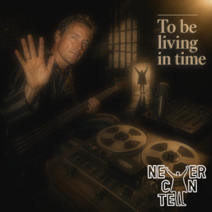 To be living in time by Never Can Tell