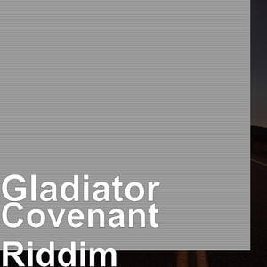 Covenant Riddim by Gladiator