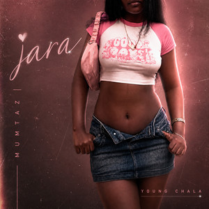 Jara by Young Chala, Mumtaz