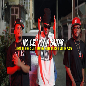 No le voy bajar remix by Johan El King, Niker black, Jey Armony, Johan Flow