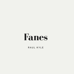 Fanes by Raul Kyle