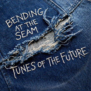 Bending At The Seam by Tunes of the Future