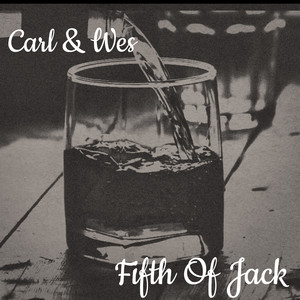 Fifth Of Jack by Carl & Wes
