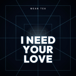 I Need Your Love by Mean Tea