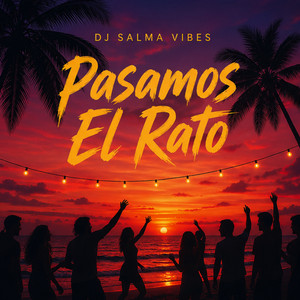 Pasamos El Rato by Dj Salma Vibes