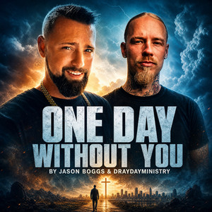 One Day Without You by DrayDayMinistry, Jason Boggs