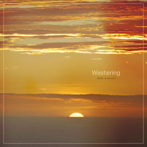 Westering by Hello Artemisia!