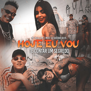 DJ GUSTAVO DA VS, Mc J Mito & Mc India - Hoje Eu Vou Te Contar um Segredo