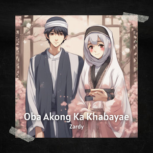 Oba Akong Ka Khabayae (Kung Mamahalin Mo Rin Ako) by Zardy Amrosi
