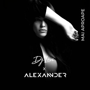 Mai aproape by Dj Levi, Alexander