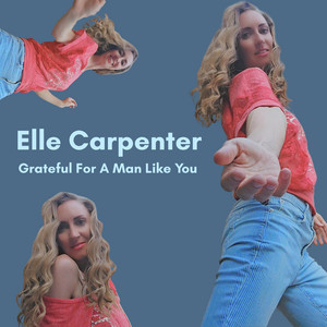 Grateful For A Man Like You by Elle Carpenter