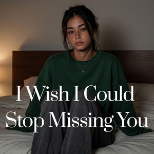 I Wish I Could Stop Missing You by Kay Stevens