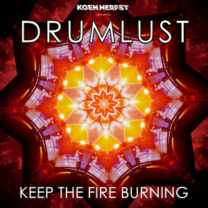 Keep The Fire Burning by DRUMLUST, Koen Herfst