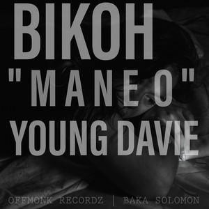 Bikoh - MANE O (feat. YOUNG DAVIE)