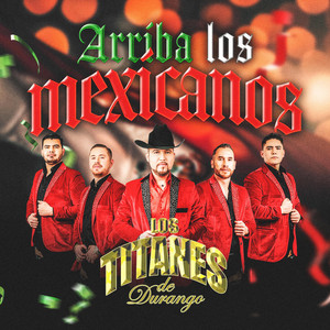 Arriba los Mexicanos