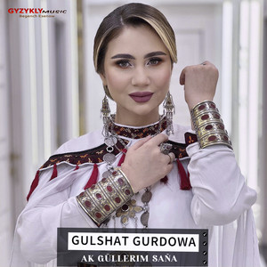 Gulshat Gurdowa - Ak Güllerim Saňa